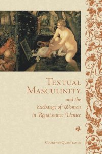 cover of the book Textual Masculinity and the Exchange of Women in Renaissance Venice