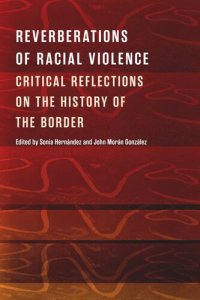 cover of the book Reverberations of Racial Violence: Critical Reflections on the History of the Border