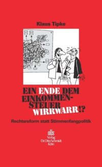 cover of the book Ein Ende dem Einkommensteuerwirrwarr!?: Rechtsreform statt Stimmenfangpolitik