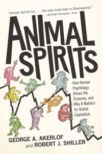 cover of the book Animal Spirits: How Human Psychology Drives the Economy, and Why It Matters for Global Capitalism