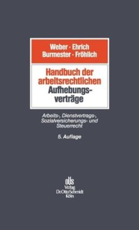 cover of the book Handbuch der arbeitsrechtlichen Aufhebungsverträge: Arbeits-, Dienstvertrags-, Sozialversicherungs- und Steuerrecht