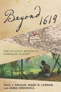 cover of the book Beyond 1619: The Atlantic Origins of American Slavery