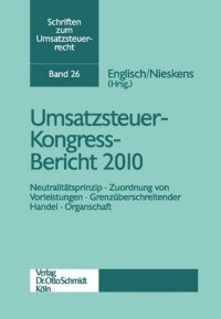 cover of the book Umsatzsteuer-Kongress-Bericht 2010: Neutralitätsprinzip - Zuordnung von Vorleistungen - Grenzüberschreitender Handel - Organschaft