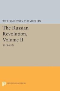 cover of the book The Russian Revolution, Volume II: 1918-1921: From the Civil War to the Consolidation of Power