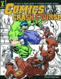 cover of the book Comics Crash Course : A Start to Finish Guide to Drawing Dynamic Comics