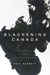 cover of the book Blackening Canada: Diaspora, Race, Multiculturalism