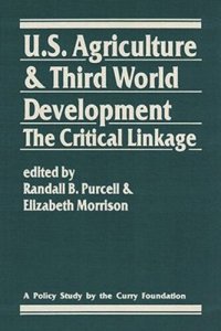 cover of the book U.S. Agriculture and Third World Development: The Critical Linkage