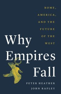 cover of the book Why Empires Fall: Rome, America, and the Future of the West