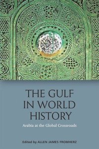 cover of the book The Gulf in World History: Arabia at the Global Crossroads