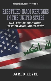 cover of the book Resettled Iraqi Refugees in the United States: War, Refuge, Belonging, Participation, and Protest