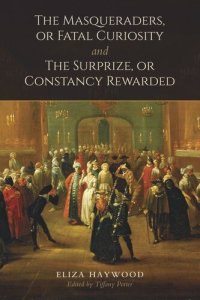 cover of the book The Masqueraders, or Fatal Curiosity, and The Surprize, or Constancy Rewarded