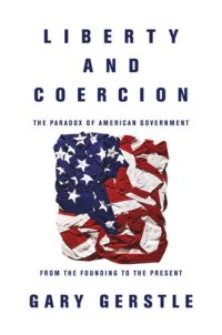 cover of the book Liberty and Coercion: The Paradox of American Government from the Founding to the Present