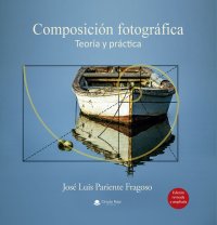 cover of the book Composición Fotográfica: Teoría y Práctica (Spanish Edition)