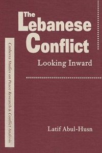 cover of the book The Lebanese Conflict: Looking Inward