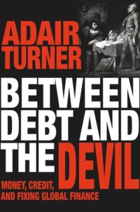 cover of the book Between Debt and the Devil: Money, Credit, and Fixing Global Finance