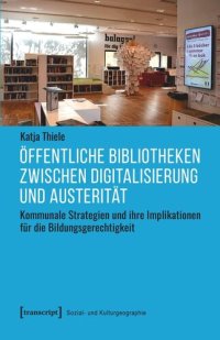 cover of the book Öffentliche Bibliotheken zwischen Digitalisierung und Austerität: Kommunale Strategien und ihre Implikationen für die Bildungsgerechtigkeit