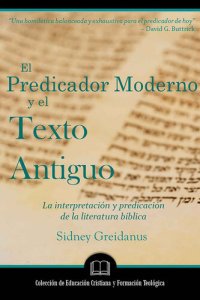 cover of the book El Predicador Moderno y el Texto Antiguo: La interpretación y la predicación de la literatura bíblica (Spanish Edition)