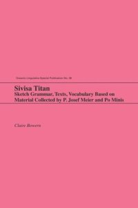 cover of the book Sivisa Titan: Sketch Grammar, Texts, Vocabulary Based on Material Collected by P. Josef Meier and Po Minis