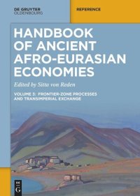 cover of the book Handbook of Ancient Afro-Eurasian Economies: Volume 3: Frontier-Zone Processes and Transimperial Exchange