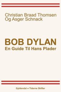 cover of the book Bob Dylan, En Guide Til Hans Plader