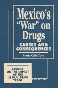 cover of the book Mexico’s “War” on Drugs: Causes and Consequences