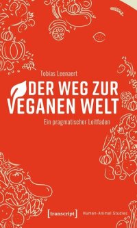 cover of the book Der Weg zur veganen Welt: Ein pragmatischer Leitfaden