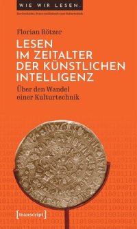 cover of the book Lesen im Zeitalter der Künstlichen Intelligenz: Über den Wandel einer Kulturtechnik