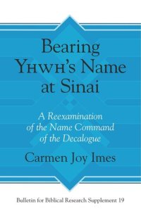 cover of the book Bearing Yhwh’s Name at Sinai: A Reexamination of the Name Command of the Decalogue