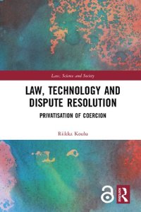 cover of the book Law, Technology And Dispute Resolution: The Privatisation Of Coercion