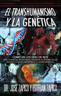 cover of the book El Transhumanismo y la Gen'etica: Como en los Días de Noé ADN, Clonación, Singularidad, Eugenesia, El Retorno de los Nefilim y la Nueva Dimensión de la Guerra Espiritual (Spanish Edition)