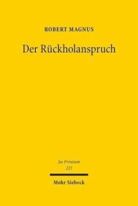 cover of the book Der Rückholanspruch: Die rückwirkende Grenze der Eigentumsfreiheit. Habilitationsschrift