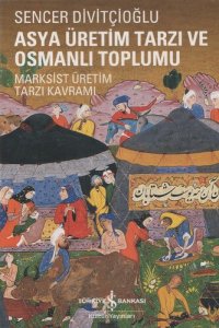 cover of the book Asya Üretim Tarzı ve Osmanlı Toplumu Marksist Üretim Tarzı Kavramı