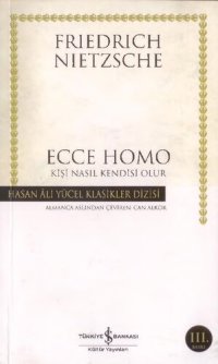 cover of the book Ecce Homo - Kişi Nasıl Kendisi Olur