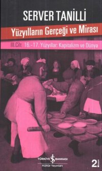 cover of the book Yüzyılların Gerçeği ve Mirası 16.-17. Yüzyıllar: Kapitalizm ve Dünya III