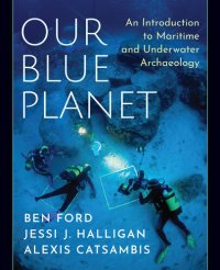 cover of the book Our Blue Planet: An Introduction to Maritime and Underwater Archaeology