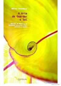 cover of the book A arte de guardar o sol: Padrões da Natureza na reconexão entre florestas, cultivos e gentes