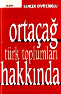 cover of the book Ortaçağ Türk Toplumları Hakkında