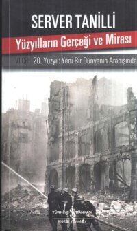 cover of the book Yüzyılların Gerçeği ve Mirası 20. Yüzyıl: Yeni Bir Dünyanın Aranışında VI