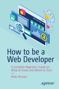 cover of the book How to be a Web Developer: A Complete Beginner's Guide on What to Know and Where to Start