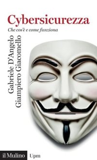 cover of the book Cybersicurezza. Che cos'è e come funziona