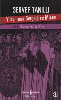 cover of the book Yüzyılların Gerçeği ve Mirası Ortaçağ: Feodal Dünya II