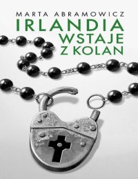 cover of the book Irlandia wstaje z kolan