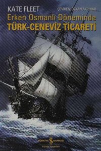 cover of the book Erken Osmanlı Döneminde Türk-Ceneviz Ticareti