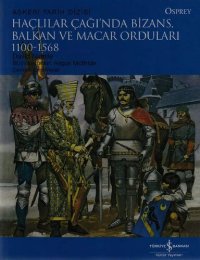 cover of the book Haçlılar Çağı'nda Bizans, Balkan ve Macar Orduları 1100-1568