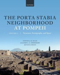 cover of the book The Porta Stabia Neighborhood at Pompeii, Volume I: Structure, Stratigraphy, and Space