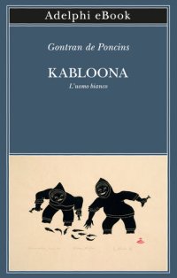 cover of the book Kabloona. L'uomo bianco