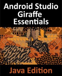 cover of the book Android Studio Giraffe Essentials - Java Edition: Developing Android Apps Using Android Studio 2022.3.1 and Java