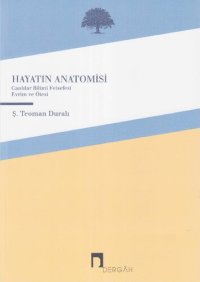 cover of the book Hayatın Anatomisi: Canlılar Bilimi Felsefesi, Evrim ve Ötesi