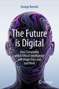 cover of the book The Future is Digital: How Complexity and Artificial Intelligence will Shape Our Lives and Work