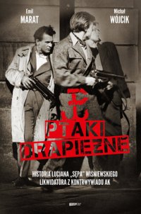 cover of the book Ptaki drapieżne. Historia Lucjana „Sępa” Wiśniewskiego, likwidatora z kontrwywiadu AK